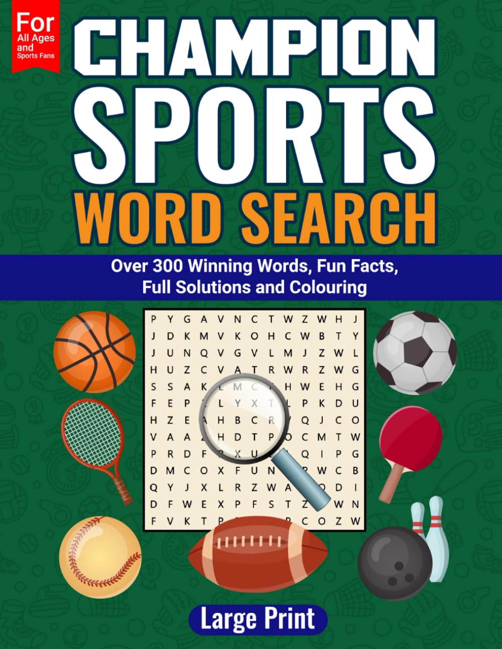 CHAMPION SPORTS WORD SEARCH: Over 300 Winning Words, Fun Facts, Full Solutions and Colouring