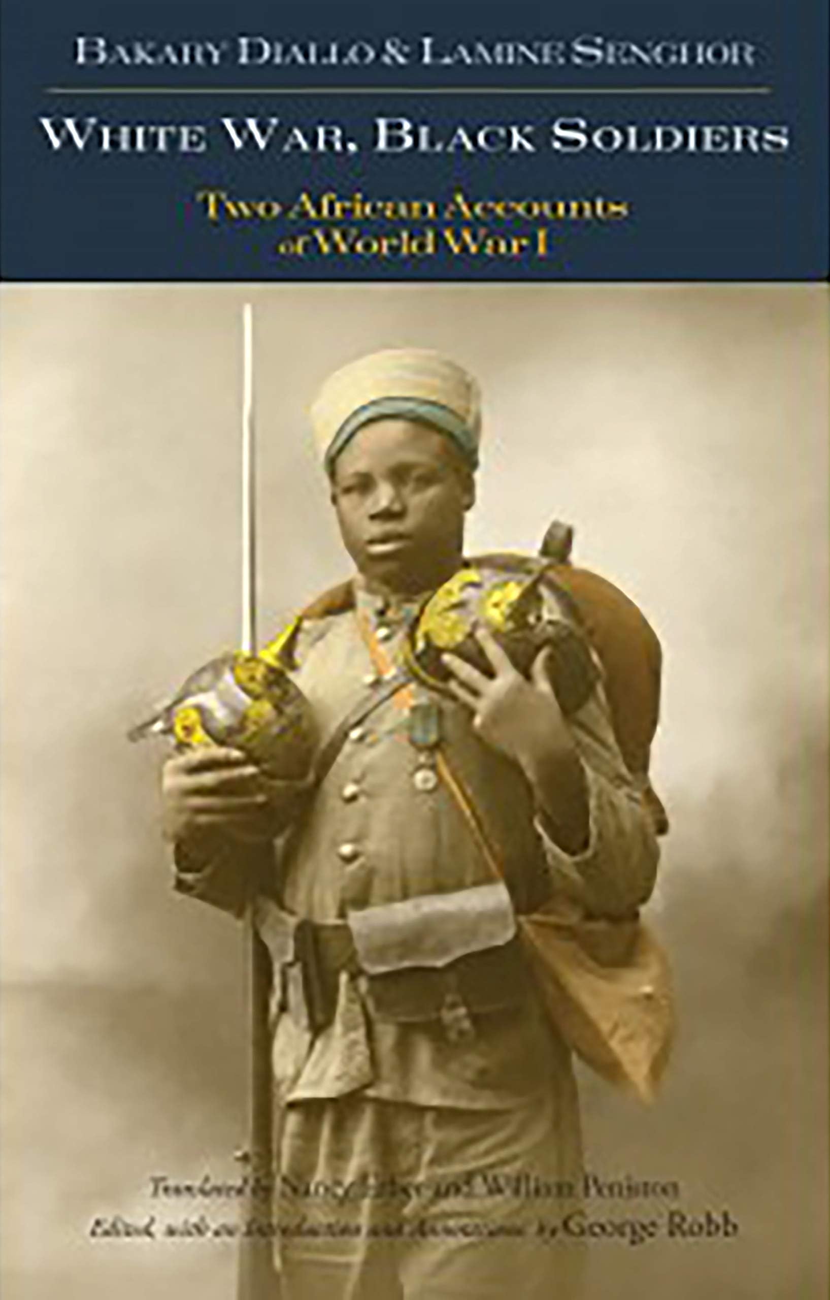 Hackett Publishing Company, Inc. White War, Black Soldiers: Two African Accounts of World War I