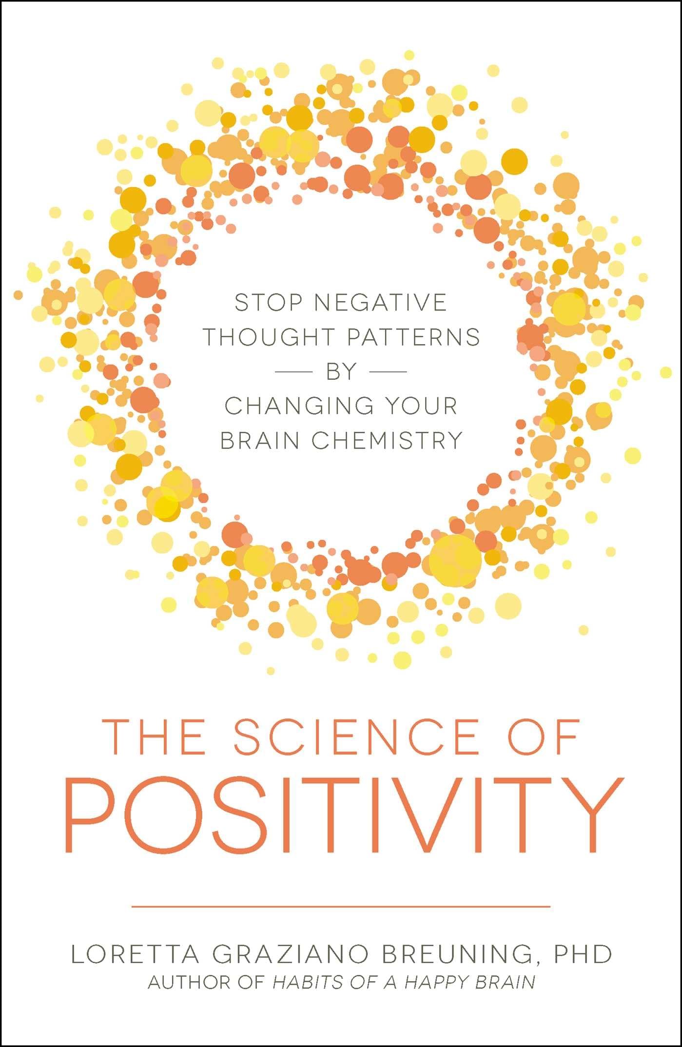 The Science of Positivity: Stop Negative Thought Patterns by Changing ...