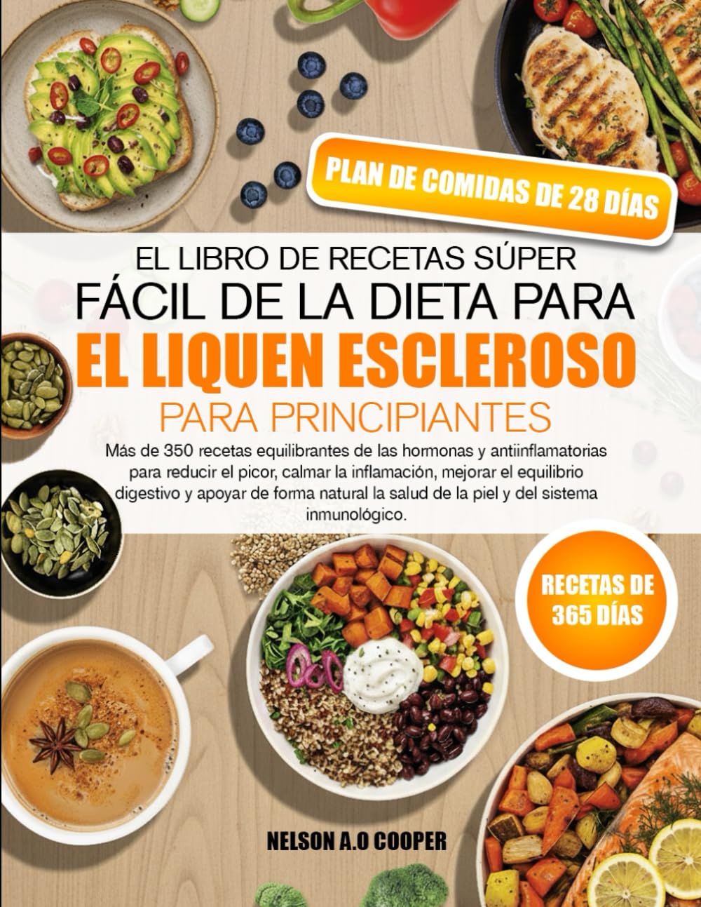 EL LIBRO DE RECETAS SÚPER FÁCIL DE LA DIETA PARA EL LIQUEN ESCLEROSO PARA PRINCIPIANTES: Más de 350 recetas equilibrantes de las hormonas y ... el equilibrio digestivo y apoyar de fo...