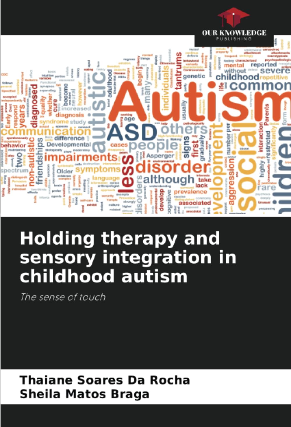 Holding therapy and sensory integration in childhood autism: The sense of touch