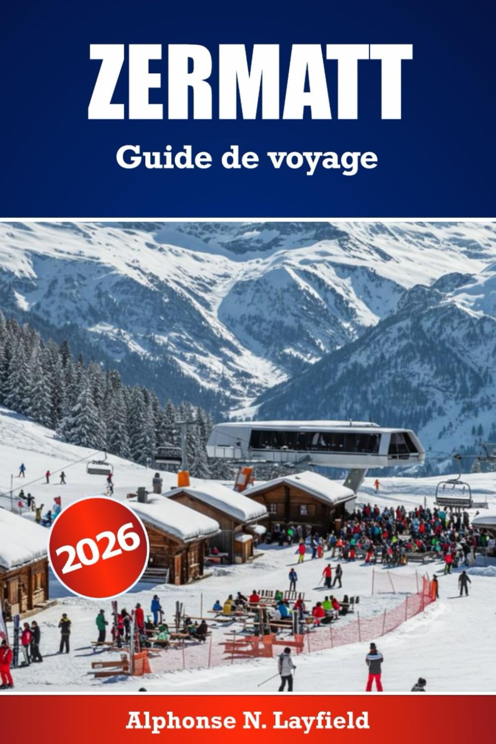 Zermatt Guide de voyage 2026: Le guide ultime des aventures alpines, du ski et des escapades pittoresques dans les Alpes suisses