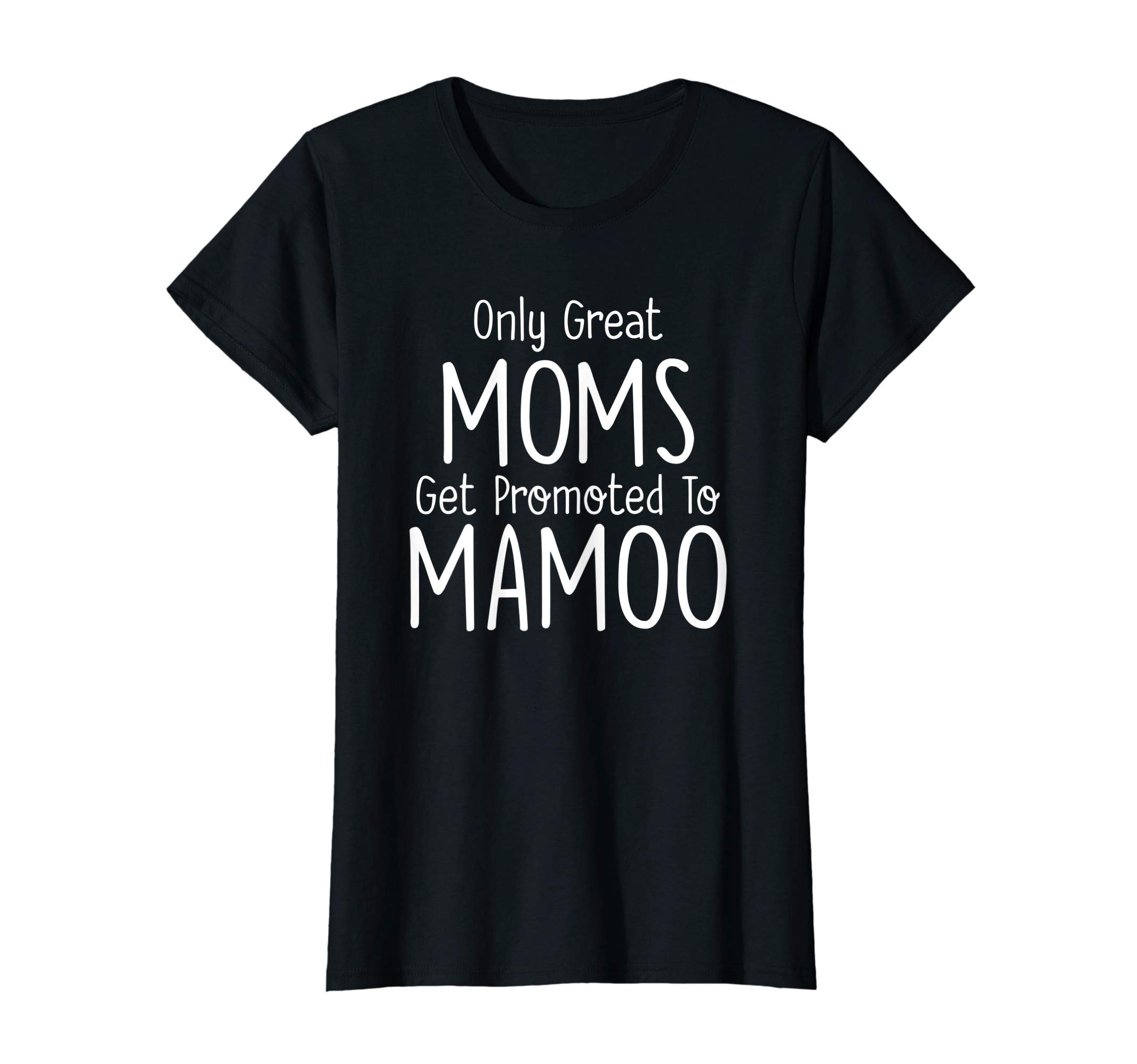 Womens Mamoo Gift: Only Great Moms Get Promoted To T-Shirt