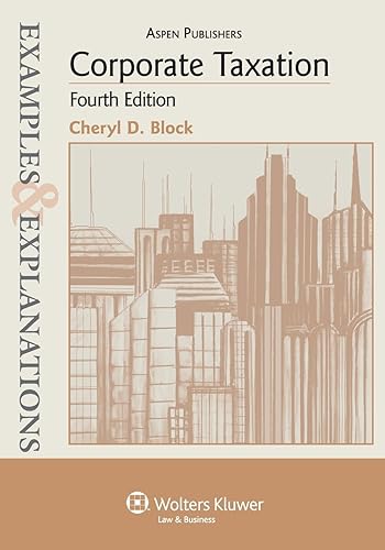 Examples &amp; Explanations: Corporate Taxation, 4th Edition