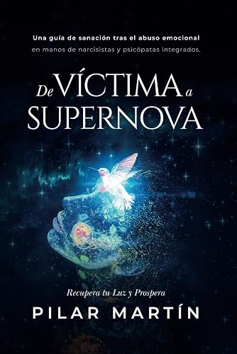 DE VÍCTIMA A SUPERNOVA: Recupera tu Luz y Prospera