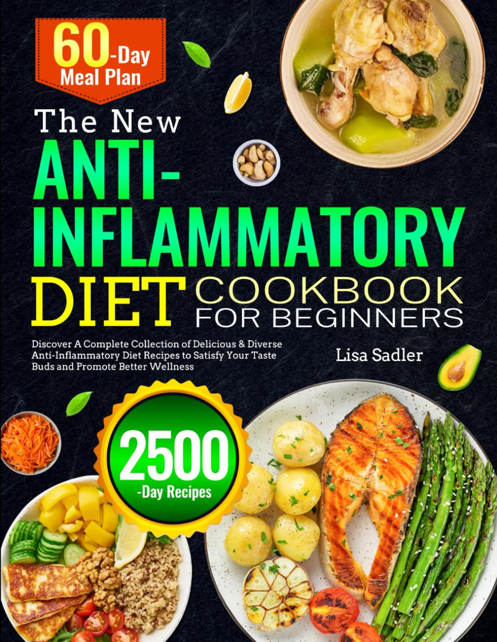 The New Anti-Inflammatory Diet Cookbook for Beginners: Discover A Complete Collection of Delicious & Diverse Anti-Inflammatory Diet Recipes to Satisfy Your Taste Buds and Promote Better Wellness