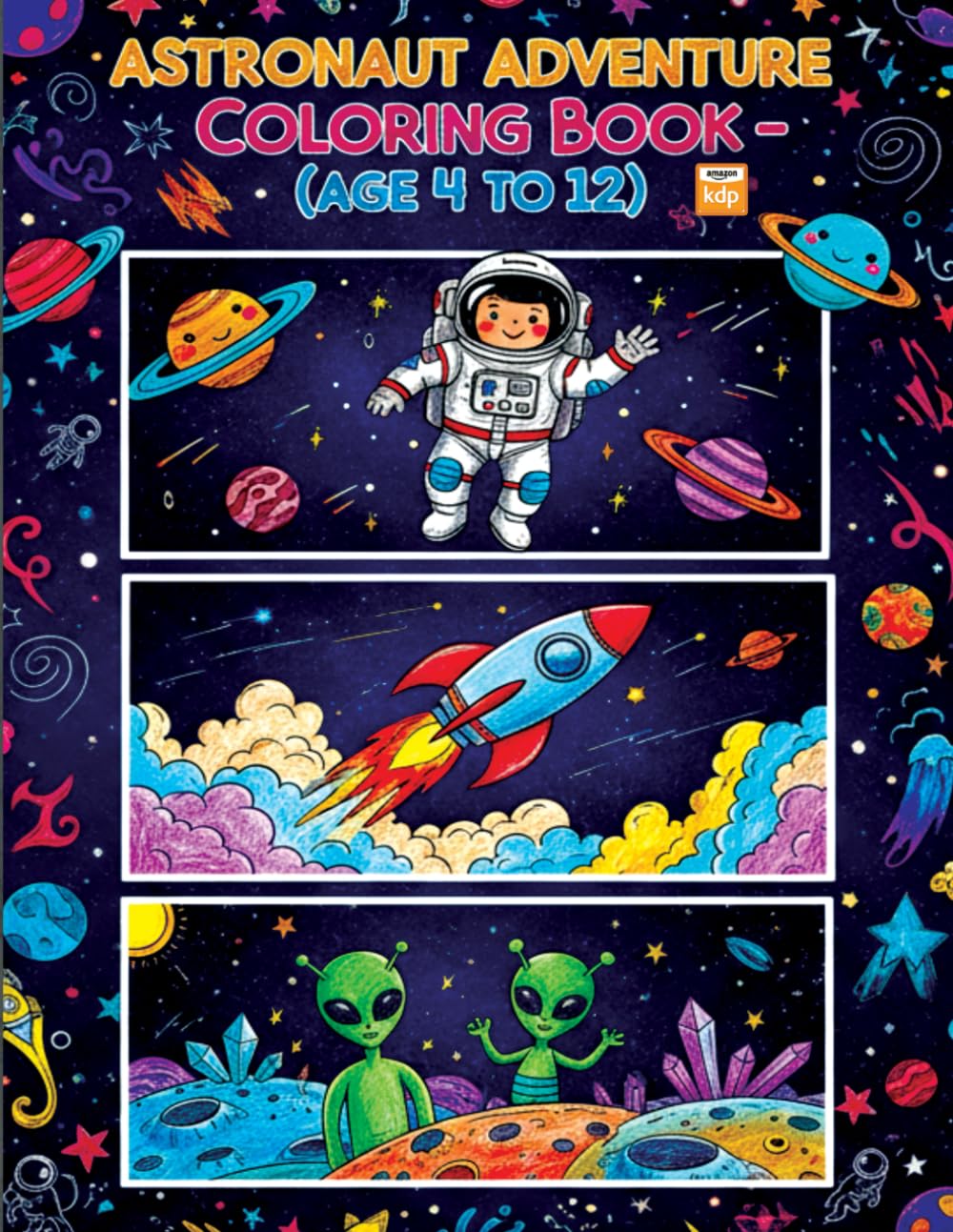 Astronaut Adventure Coloring Book: Blast Off into Space Fun! | Exciting Space Scenes, Cool Astronauts & Galactic Explorations for Kids: Journey ... for Boys, Girls & Young Explorers Ages 4–10