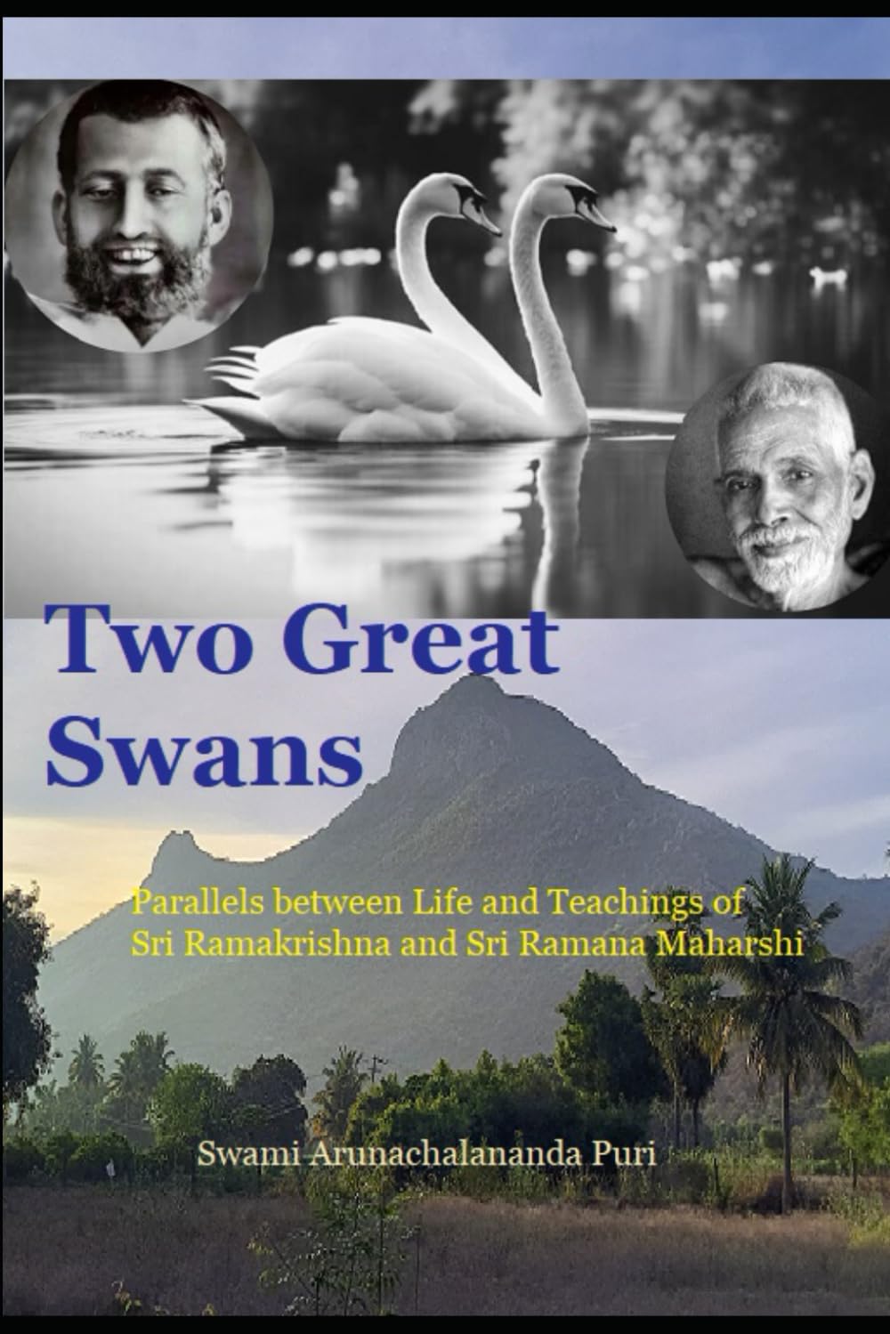 Two Great Swans: Parallels between the Life and Teachings of Sri Ramakrishna and Sri Ramana Maharshi
