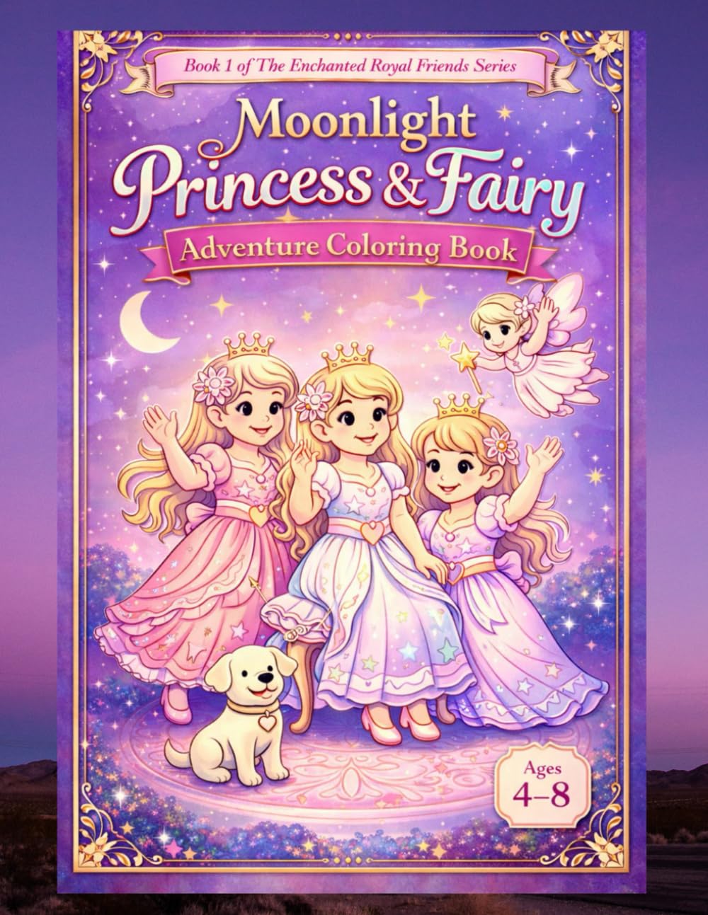 Moonlight Princess & Fairy Adventure Colouring Book: 50 Enchanting Pages for Girls Ages 4–8 (The Enchanted Royal Friends Series)