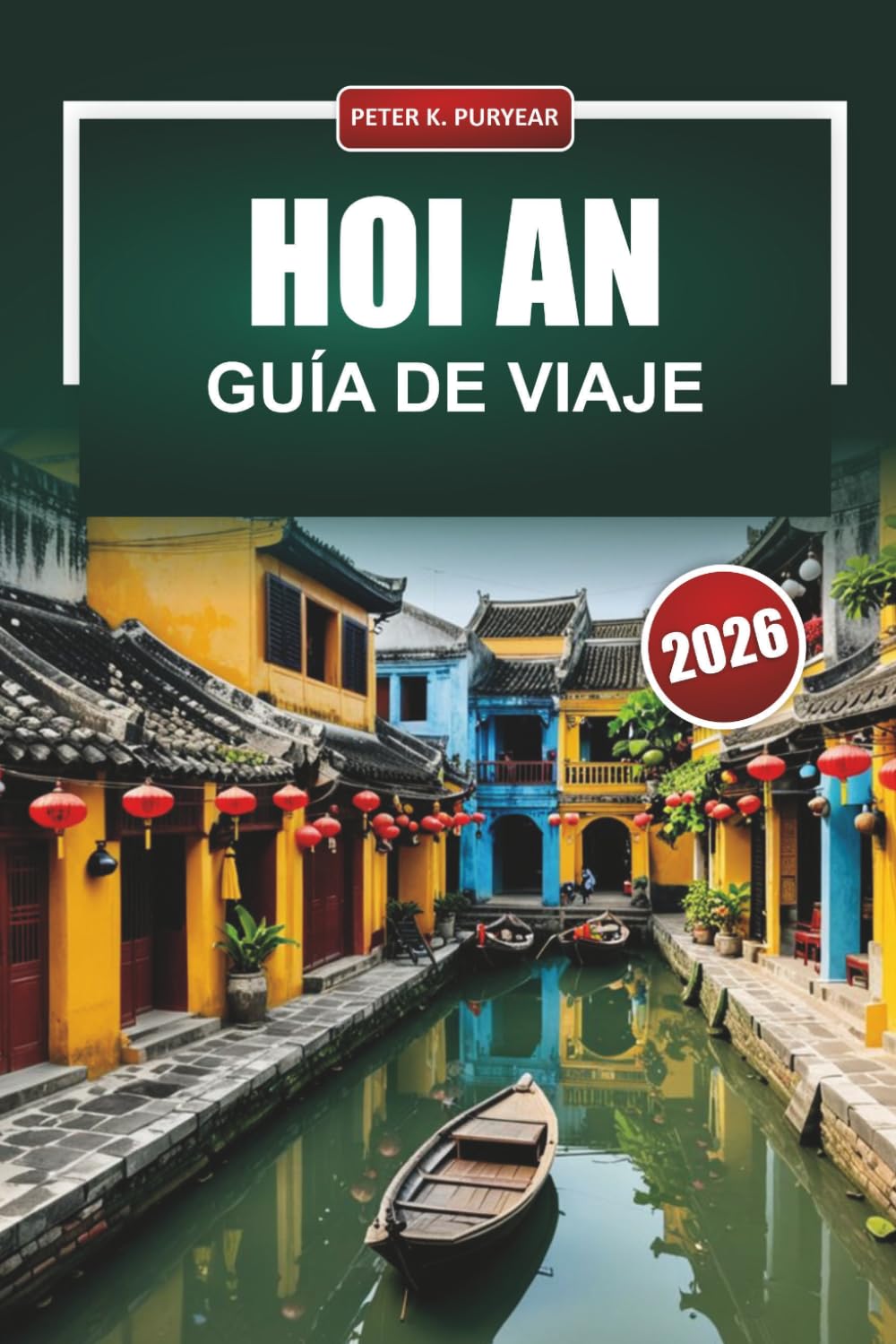 HOI AN Guía de viaje 2026: Planificación práctica para visitantes primerizos con costes honestos, recomendaciones locales de comida y perspectivas del barrio