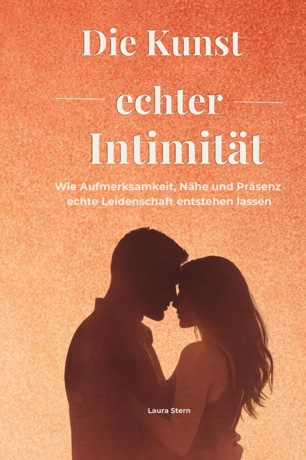 Die Kunst echter Intimität: Wie Aufmerksamkeit, Nähe und Präsenz echte Leidenschaft entstehen lassen