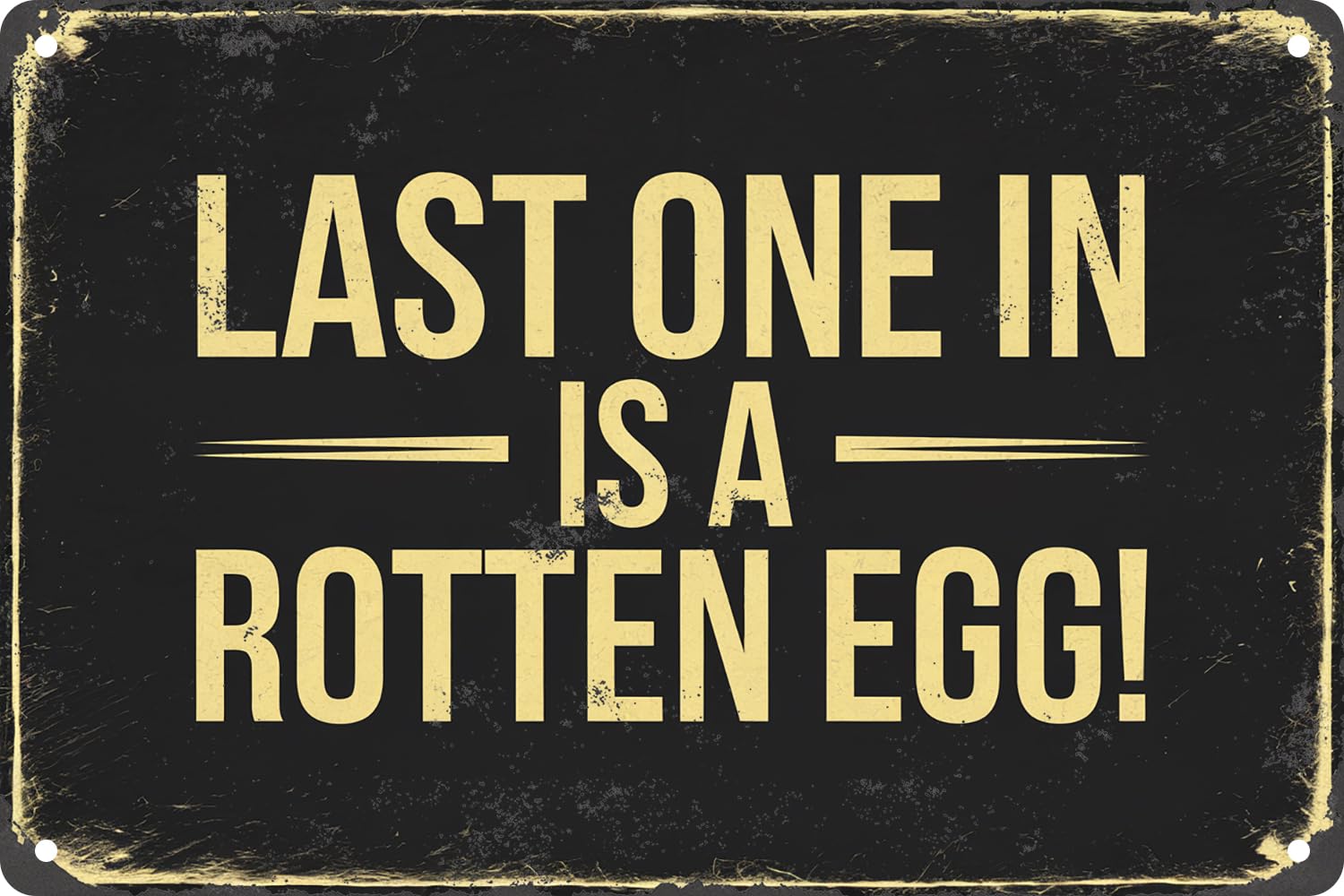 Last One in is A Rotten Egg Funny Novelty Metal Tin Signs Iron Painting Plaque Wall Decor for Home Gate Garden Bars Restaurants Cafes Store Club 8x12 Inches