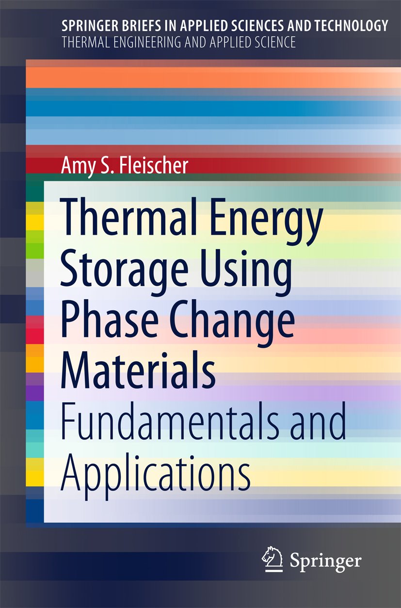 Thermal Energy Storage Using Phase Change Materials: Fundamentals and Applications (SpringerBriefs in Applied Sciences and Technology)      2015th Edition, Kindle Edition