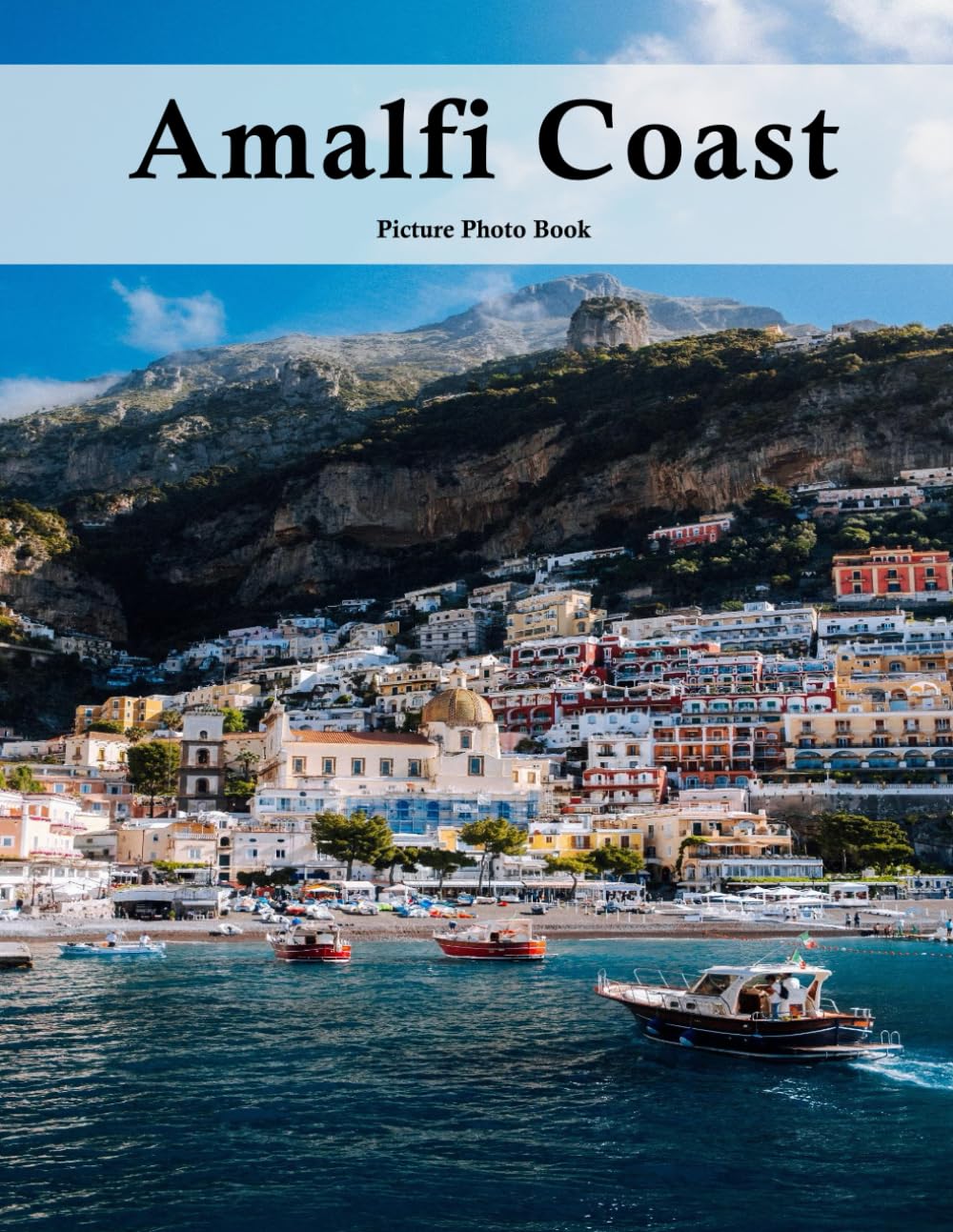 Amalfi Coast: A Beautifully Curated Coffee Table Book for Travel and Tourism Enthusiasts