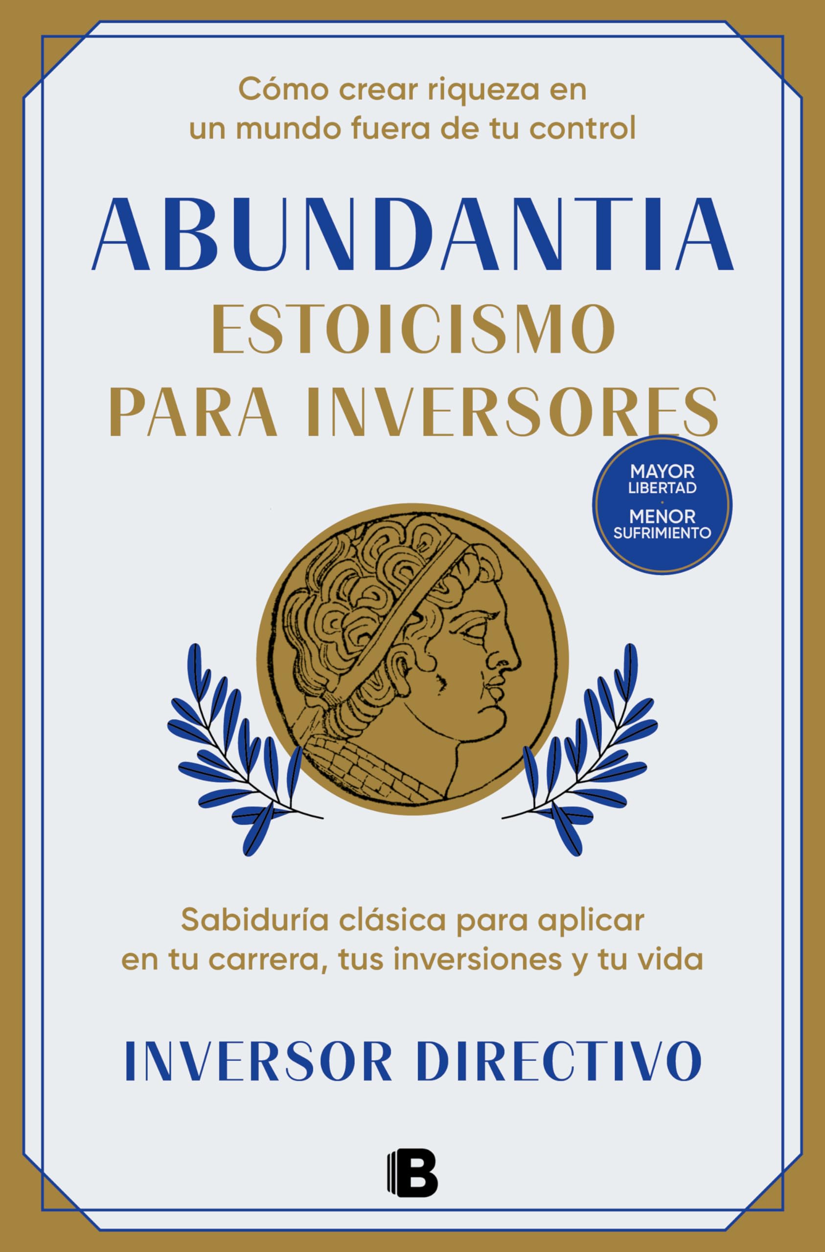 Abundantia. Estoicismo para inversores: Sabiduría clásica para aplicar en tu carrera, tus inversiones y tu vida
