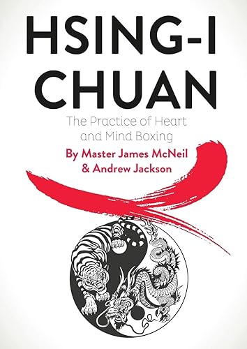 Hsing-I Chuan: The Practice of Heart and Mind Boxing