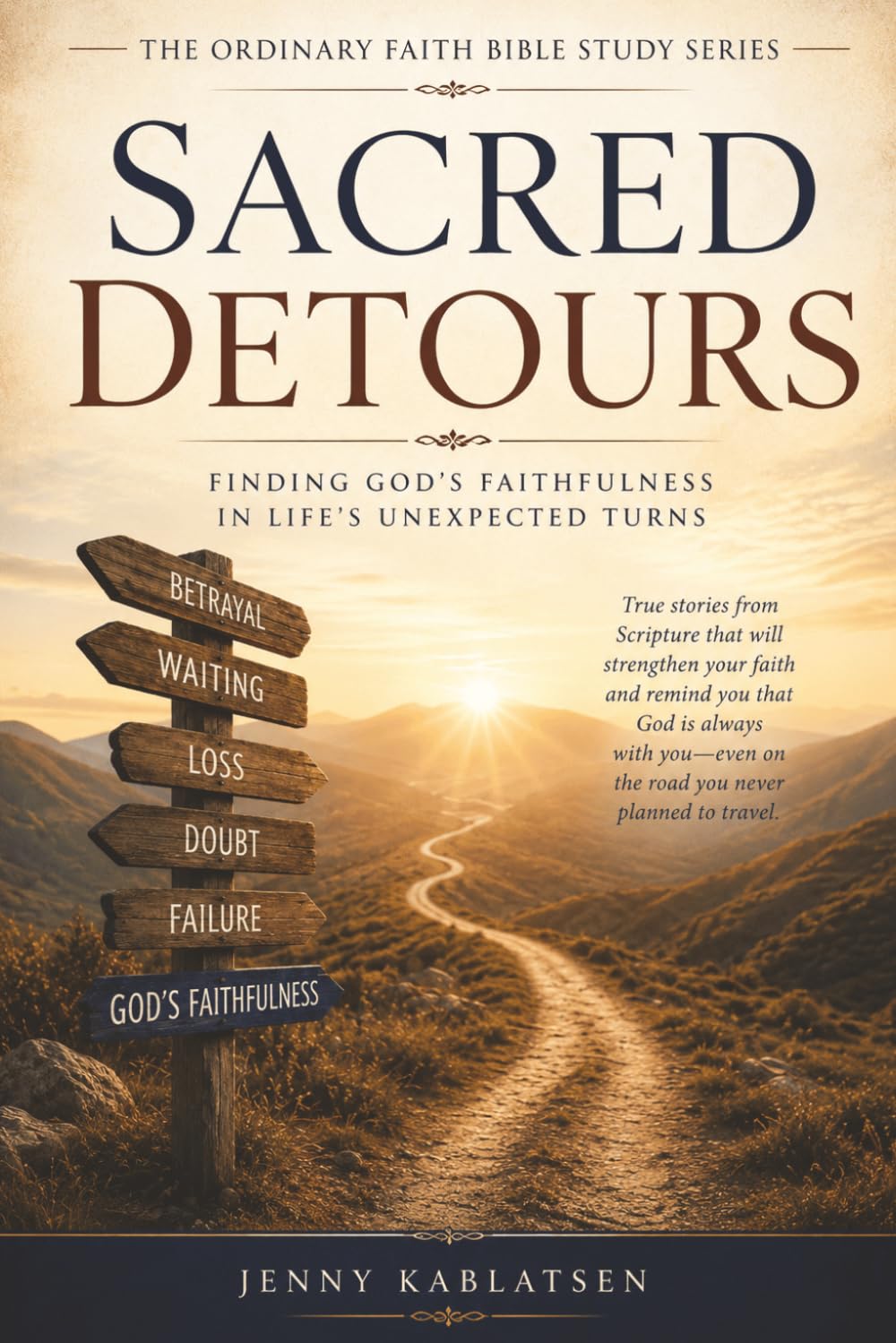 Sacred Detours: Finding God's Faithfulness Through the Unexpected Turns of Scripture (The Ordinary Faith Bible Study Series, Book 2).