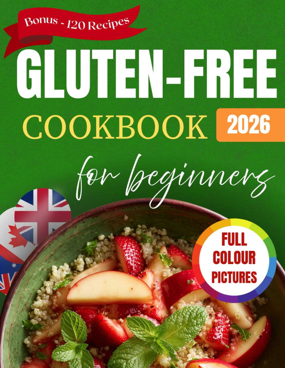 Gluten-Free Cookbook for Beginners: Delicious and Easy Recipes & Meals for a Celiac Disease Diet with Pictures (Quick and Simple for Seniors)