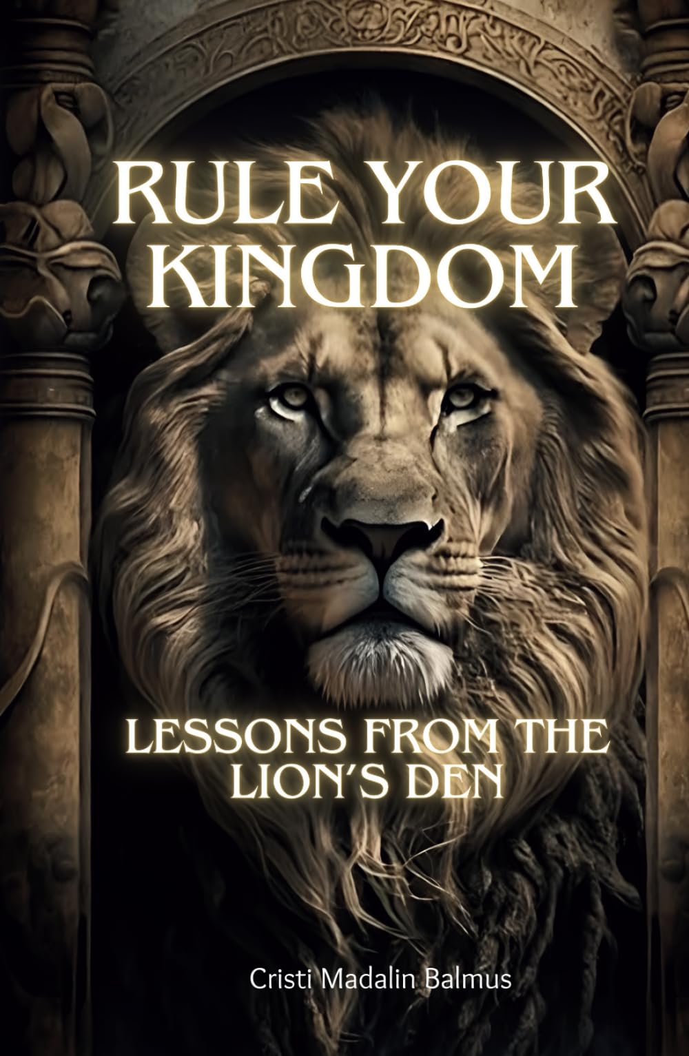 Rule Your Kingdom: Lessons from the Lion's Den
