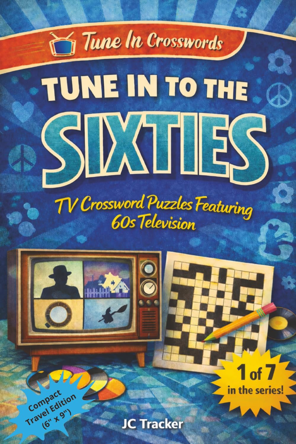 Tune in to the 60s: TV Crossword Puzzles Featuring 60s Television | 6" x 9" edition (Tune In Crosswords)