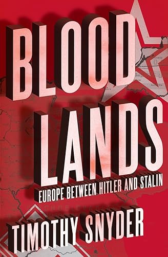 Bloodlands: Europe between Hitler and Stalin
