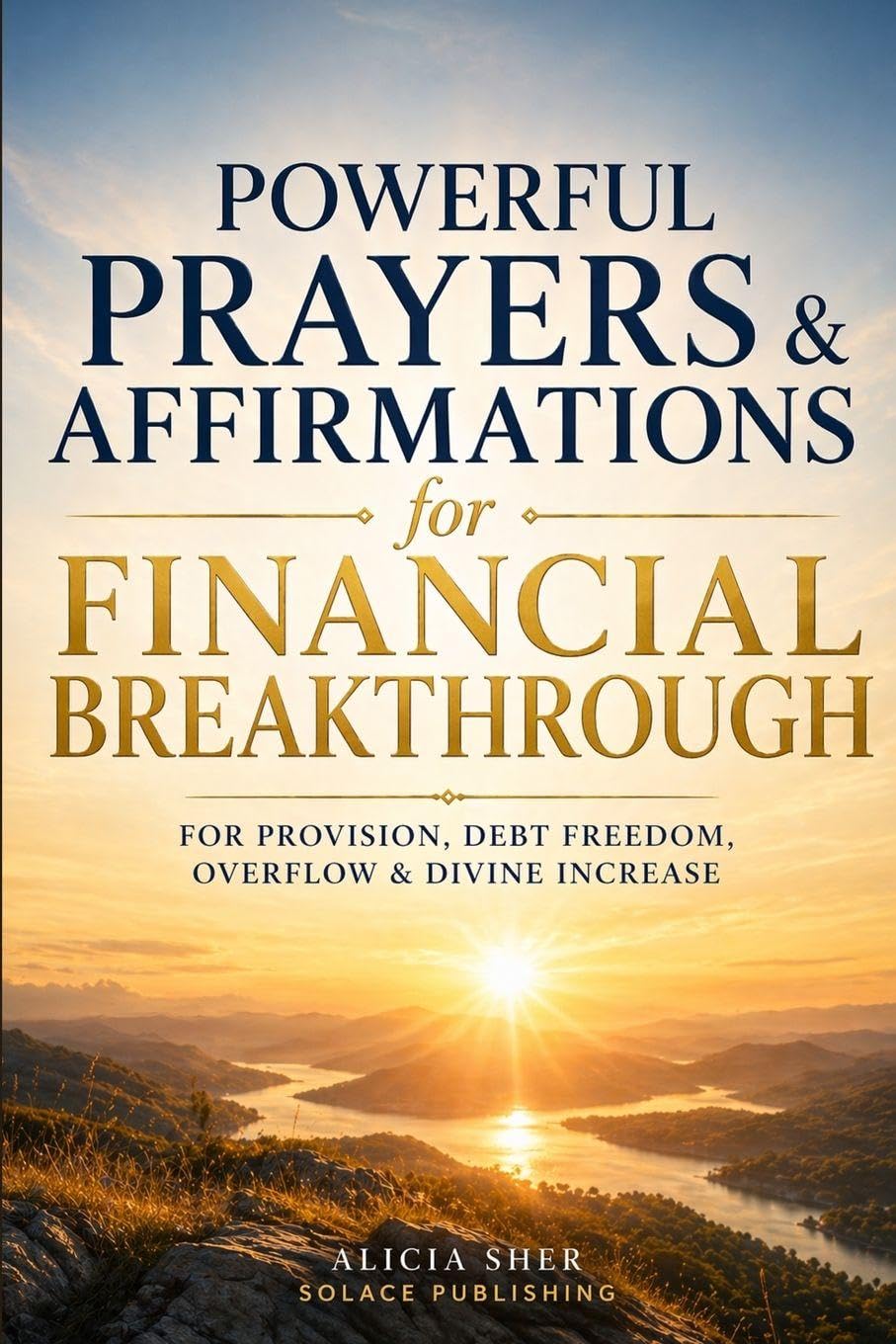 Powerful Prayers & Affirmations for Financial Breakthrough: For Provision, Debt Freedom, Overflow & Divine Increase: 3