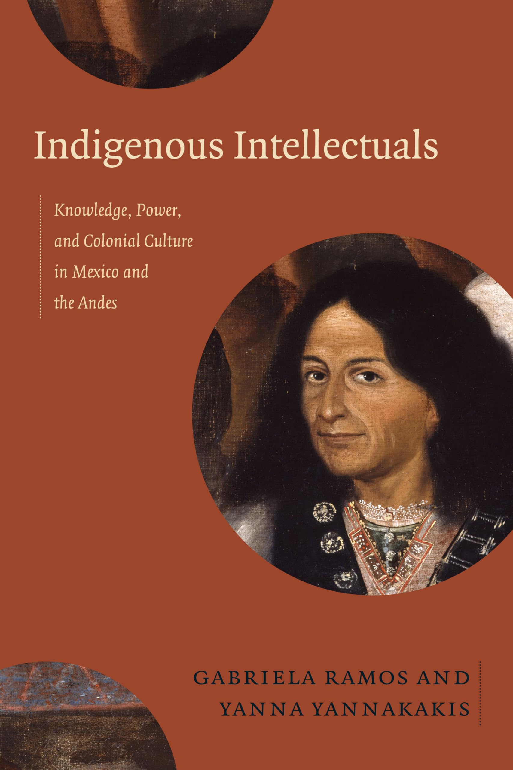 Indigenous Intellectuals – Knowledge, Power, and Colonial Culture in Mexico and…
