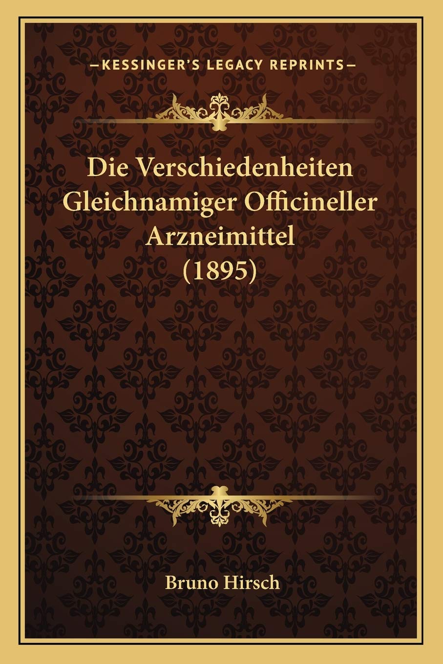 Die Verschiedenheiten Gleichnamiger Officineller Arzneimittel (1895)