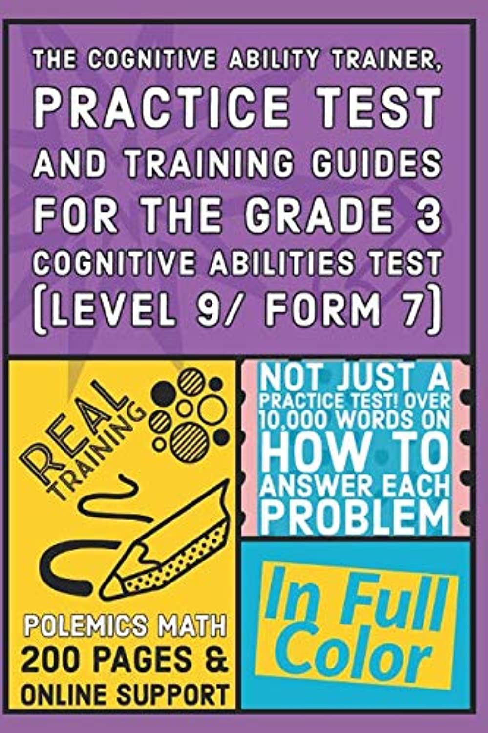 The Cognitive Ability Trainer, Practice Test and Training Guides for the Grade 3 Cognitive Abilities Test (Level 9/ Form 7): Not Just a Practice Test! Over 10,000 words on how to answer each problem