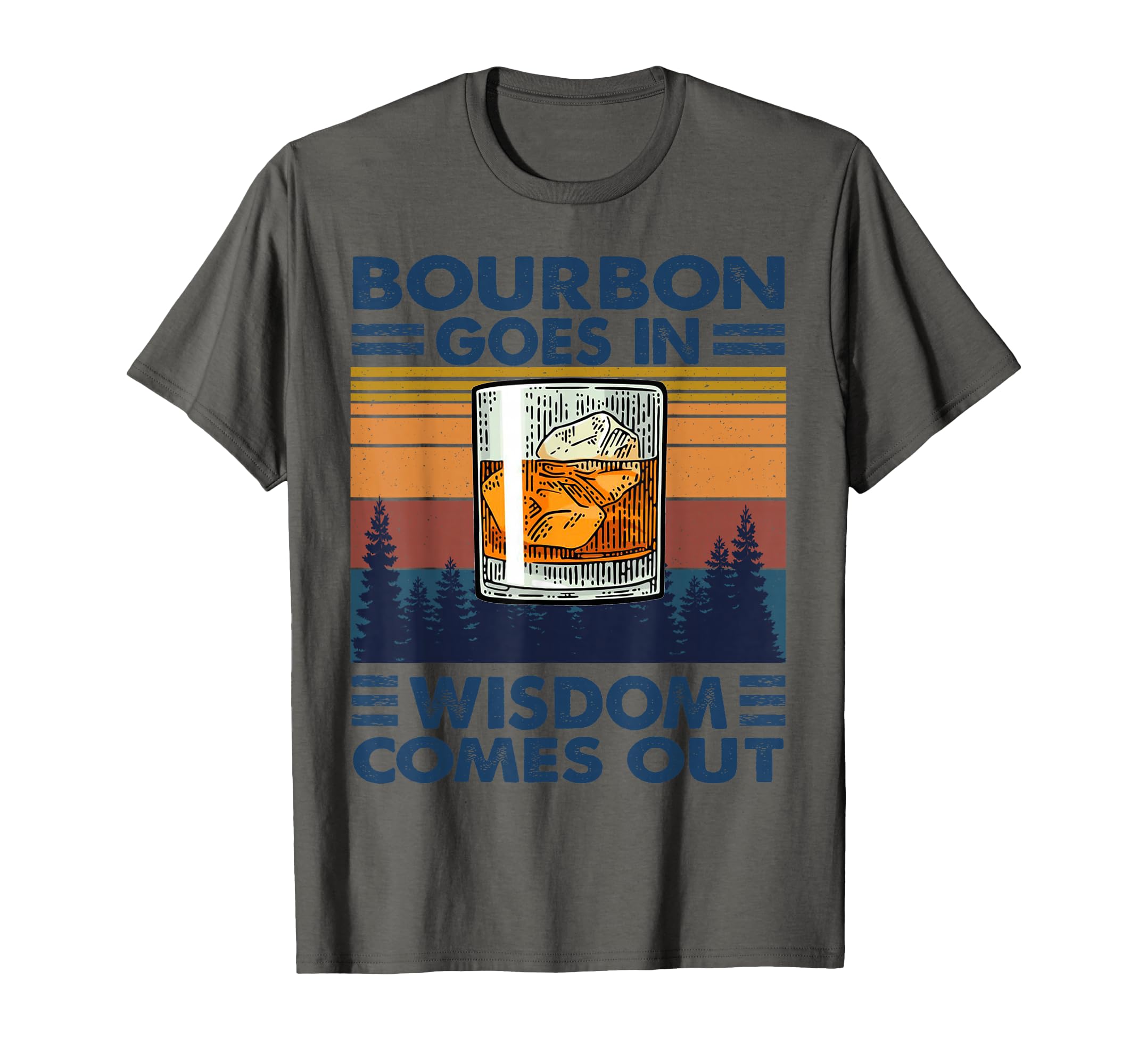Bourbon Goes in Wisdom Comes Out Bourbon Drinking Lover Gift T-Shirt