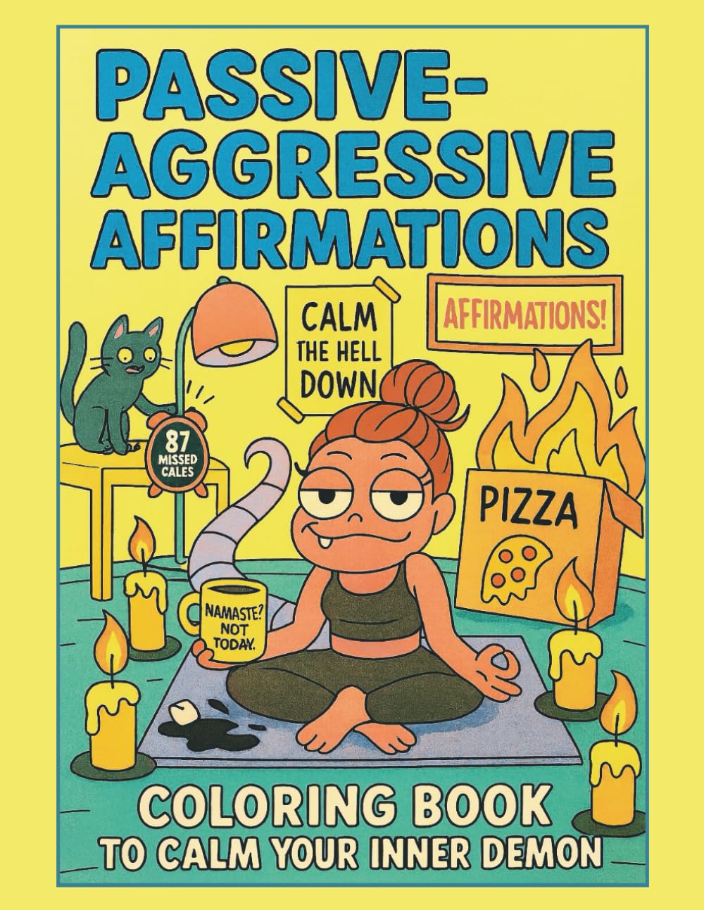 Passive-Aggressive Affirmations – Snarky Coloring Book to Calm Your Inner Demon: Anti Self-Help Humor, Creepy-Cute Therapy Art, and Sarcastic Coping ... Adults – a hilarious gift for anxious minds