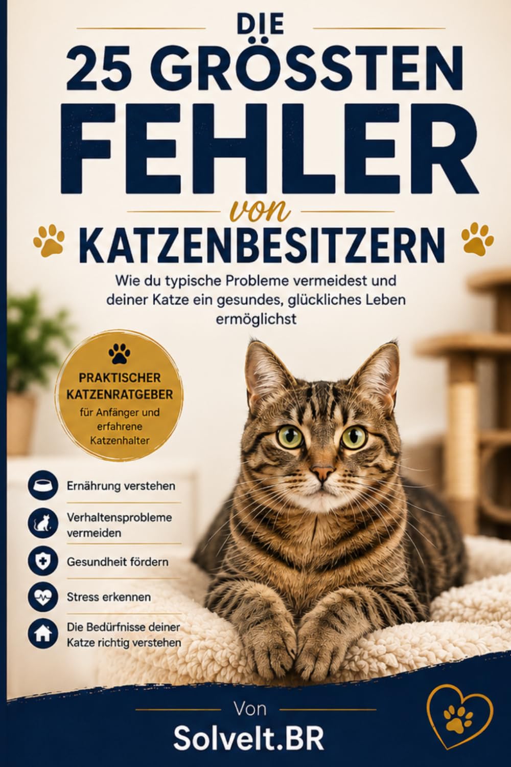 Die 25 größten Fehler von Katzenbesitzern: Wie du typische Probleme vermeidest und deiner Katze ein gesundes, glückliches und stressfreies Leben ermöglichst