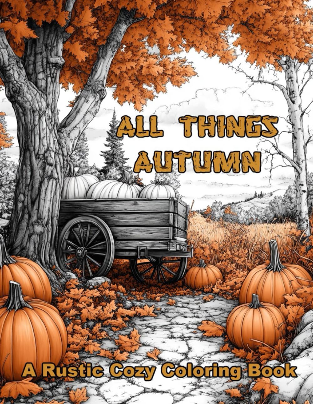 All Things Autumn: A Rustic Cozy Coloring Book
