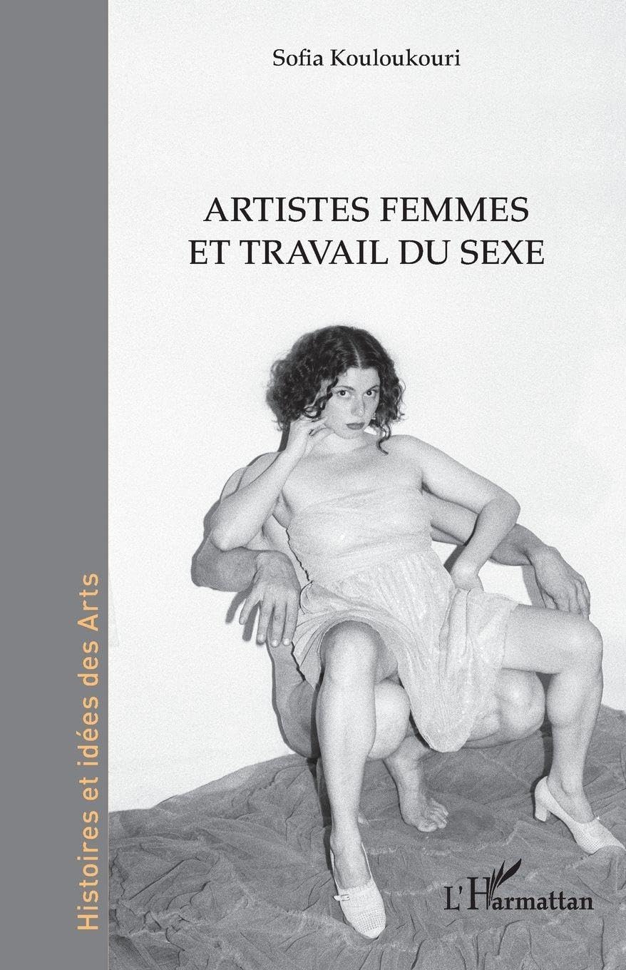 Artistes femmes et travail du sexe (Histoires Et Idées Des Arts)