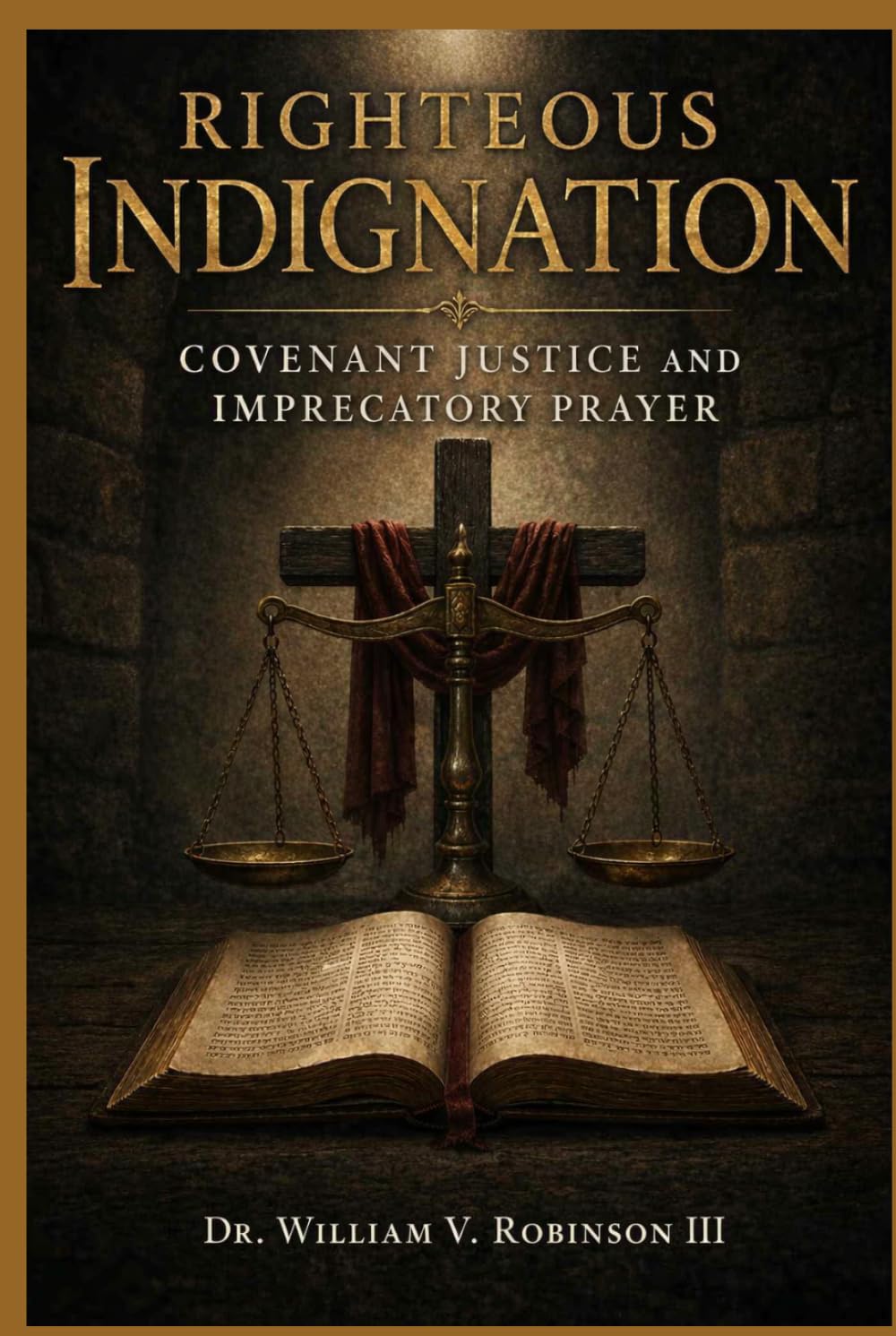Righteous Indignation: Covenant Justice and Imprecatory Prayer (The Architecture of the Soul)
