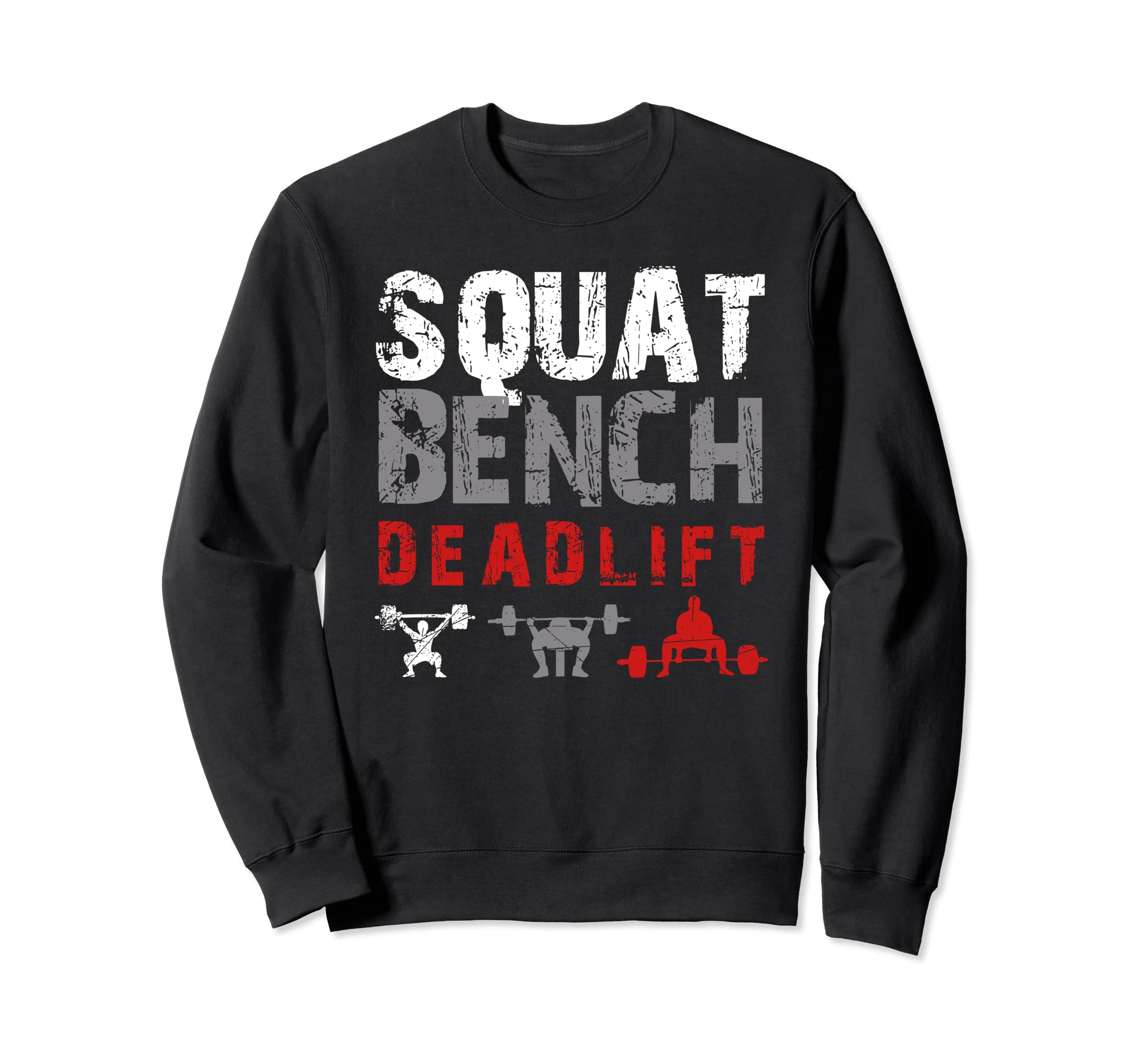 Powerlifting Motivation - Squat. Bench. Deadlift Sweatshirt