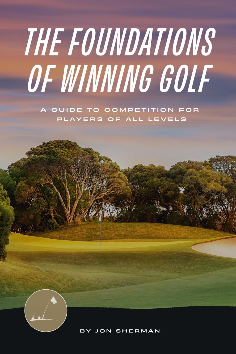 The Foundations of Winning Golf: A Guide to Competition for Players of All Levels (The Foundations of Golf) Paperback – 13 Mar. 2024