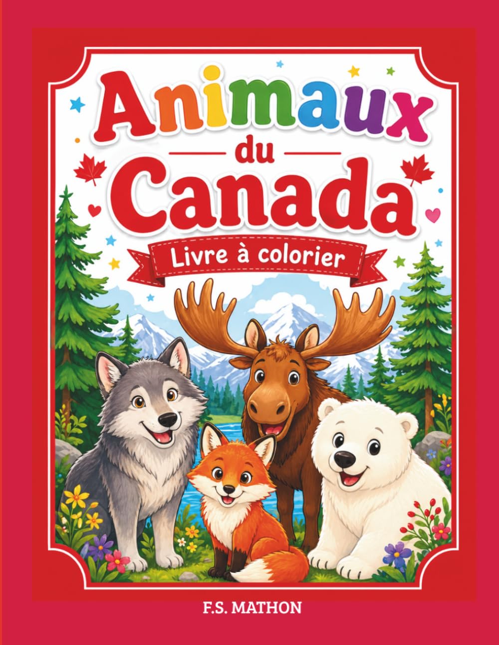 Animaux du Canada: Livre à colorier éducatif pour enfants - Animaux du Canada avec faits amusants