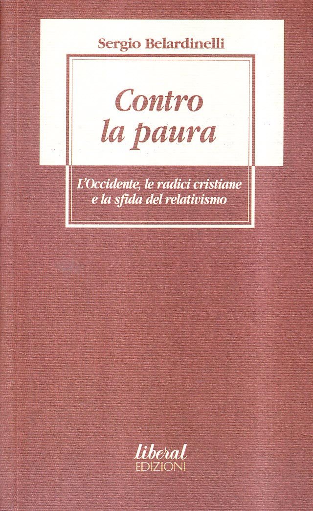 Contro La Paura. L'occidente, Le Radici Cristiane E La Sfida Del Relativismo - 4