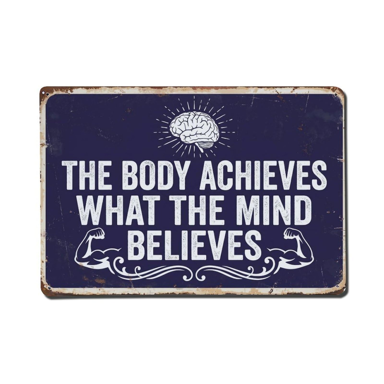 Body Achieves Mind Believes Retro Motivational Slogans 2 Metal Tin Sign Plaque Wall Decor for Cafe, Club Bar, Office, Home Garden Metal Poster 8x12Inch