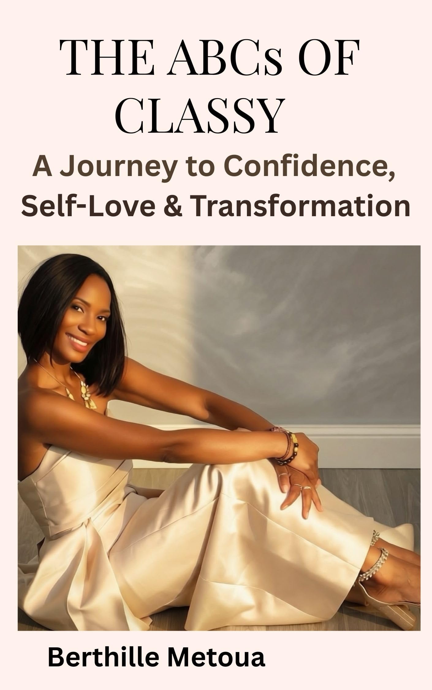 The ABCs OF CLASSY: A Journey to Confidence, Self-Love & Transformation
