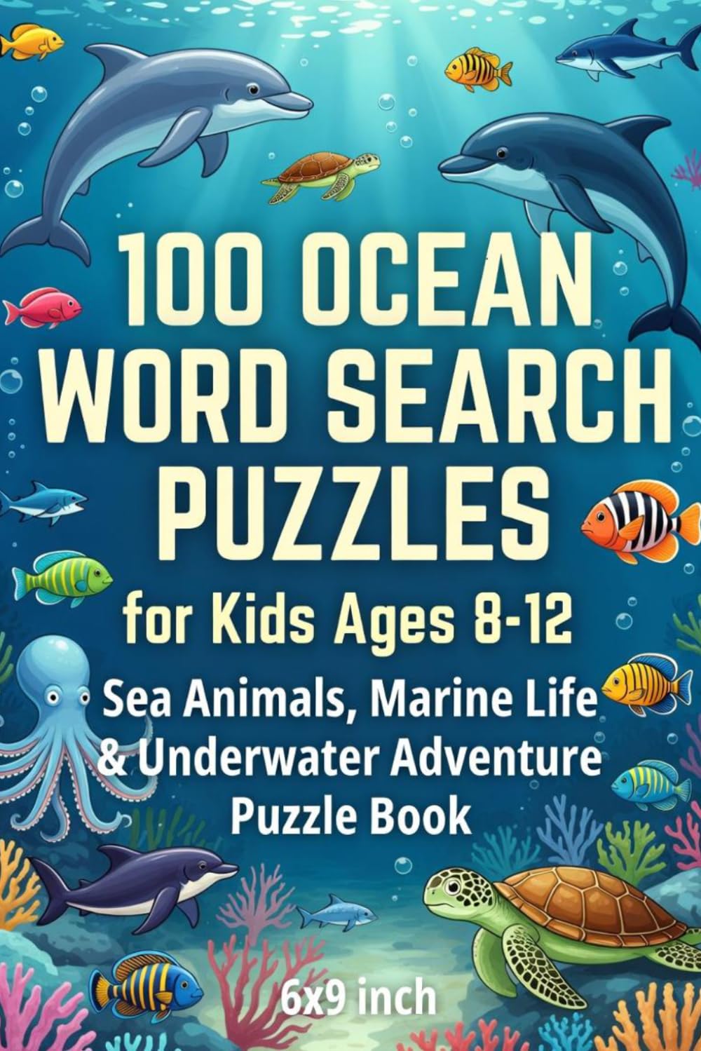 100 Ocean Word Search Puzzles for Kids Ages 8-12 – Sea Animals, Marine Life & Underwater Adventure Puzzle Book: Dive into underwater fun with 100 ... Puzzle Book Series for Kids and Adults)