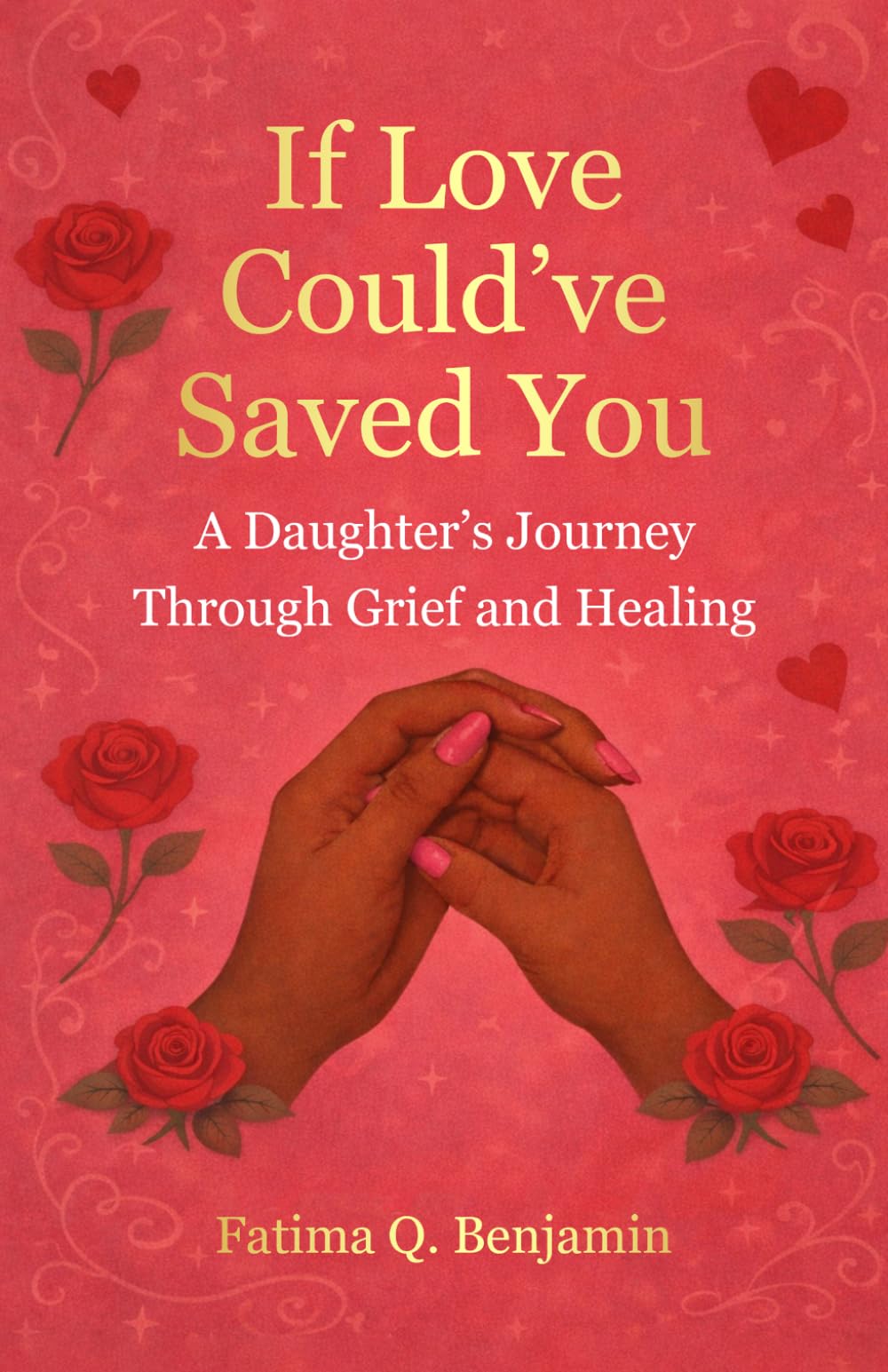 If Love Could've Saved You: A Daughter's Journey Through Grief and Healing