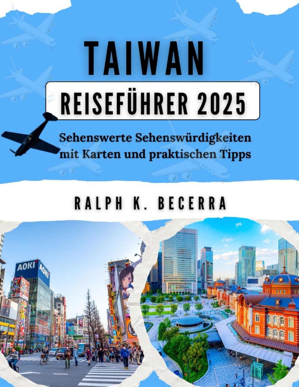 TAIWAN REISEFÜHRER 2025: Sehenswerte Sehenswürdigkeiten mit Karten und praktischen Tipps