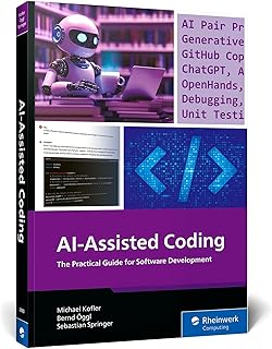 AI-Assisted Coding: A Practical Guide to Boosting Software Development with ChatGPT, GitHub Copilot, Ollama, Aider, and Beyond (Rheinwerk Computing)