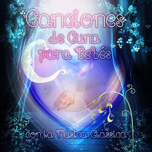 Canciones De Cuna Para Bebes Con La Musica Clasica Musica Suave Para Relajar Los Bebes Dulces Canciones De Cuna Para Bebes Con La Musica Clasica Musica Suave Para Relajar Los Bebes Dulces