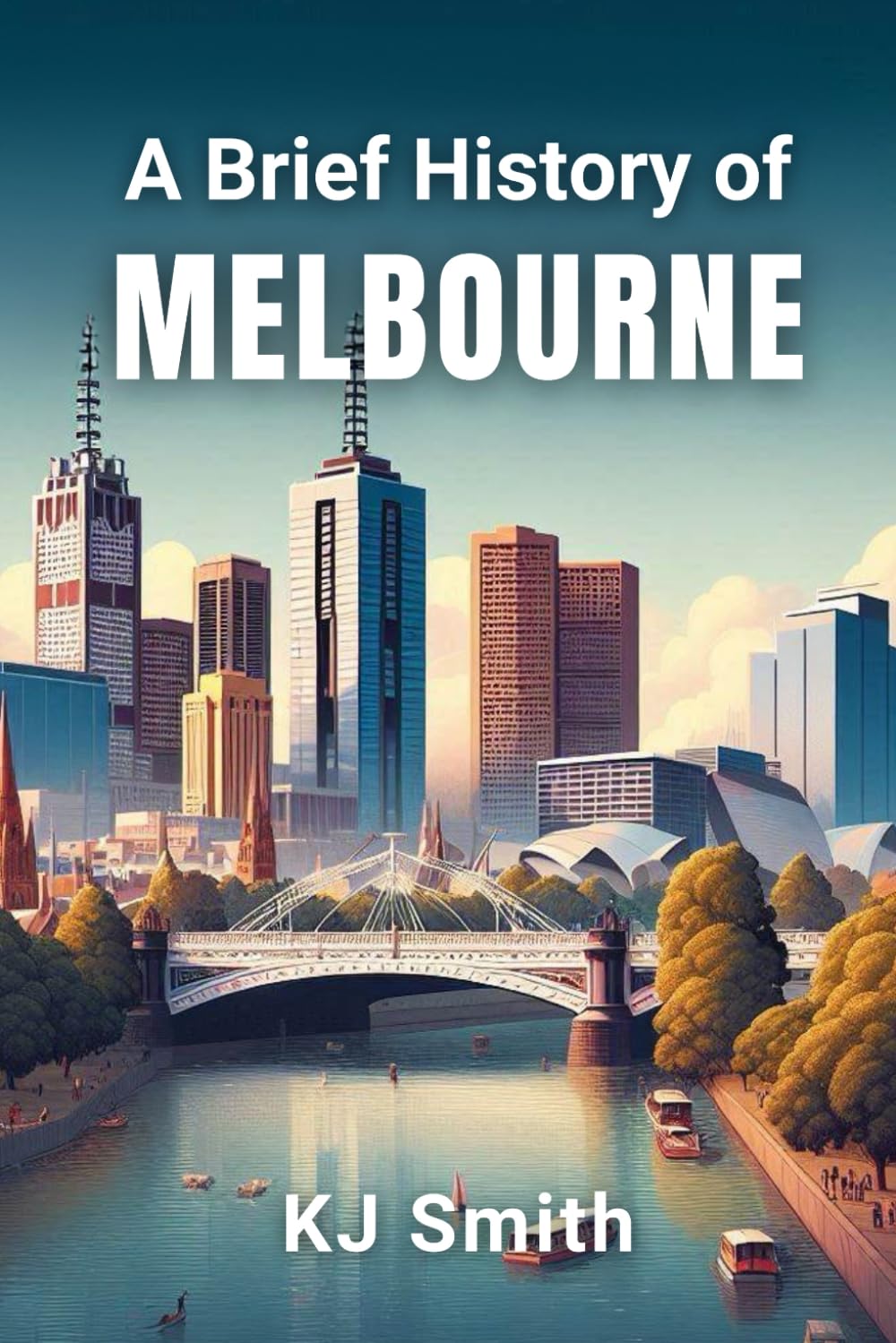 A Brief History of Melbourne (A Brief History of - City Edition)