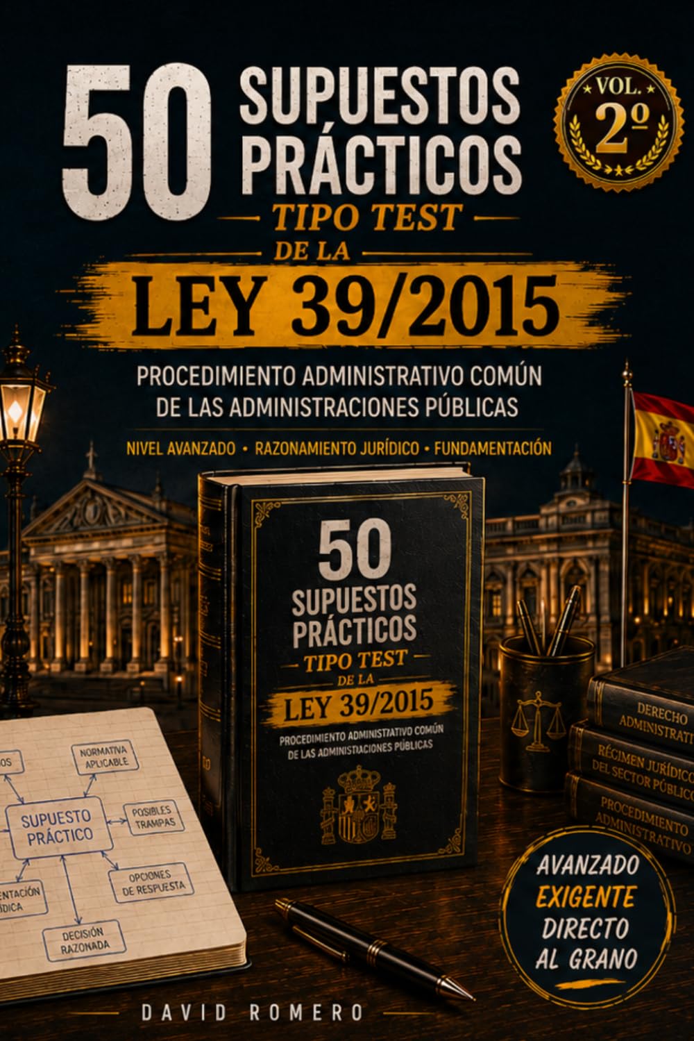 50 SUPUESTOS PRÁCTICOS TIPO TEST DE LA LEY 39/2015 Procedimiento Administrativo Común de las Administraciones Públicas VOL. 2º: Domina el ... y fundamentación jurídica para oposiciones