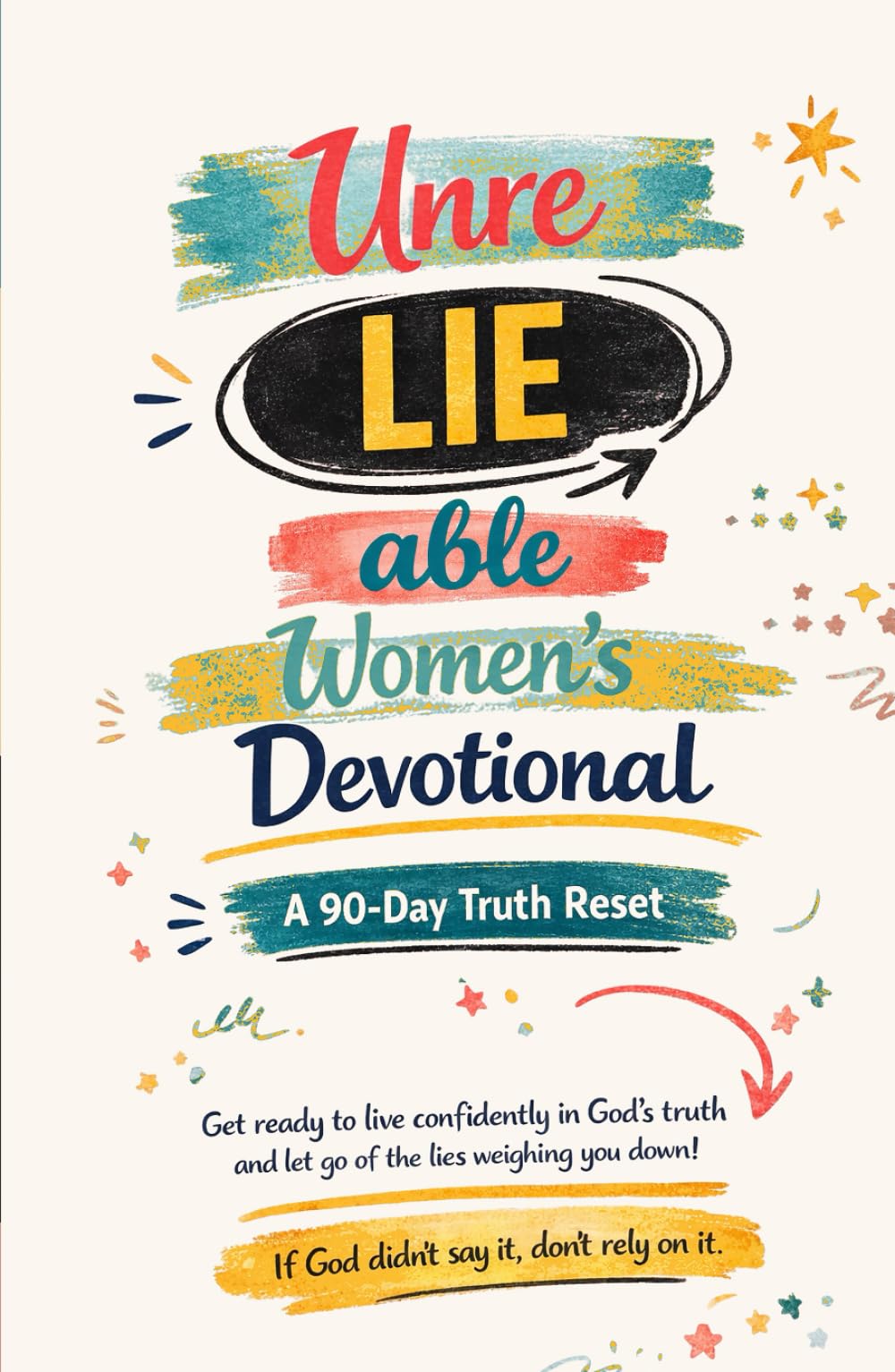 UnreLIEable Women’s Devotional: A 90-Day Truth Reset (UnreLIEable Devotionals)