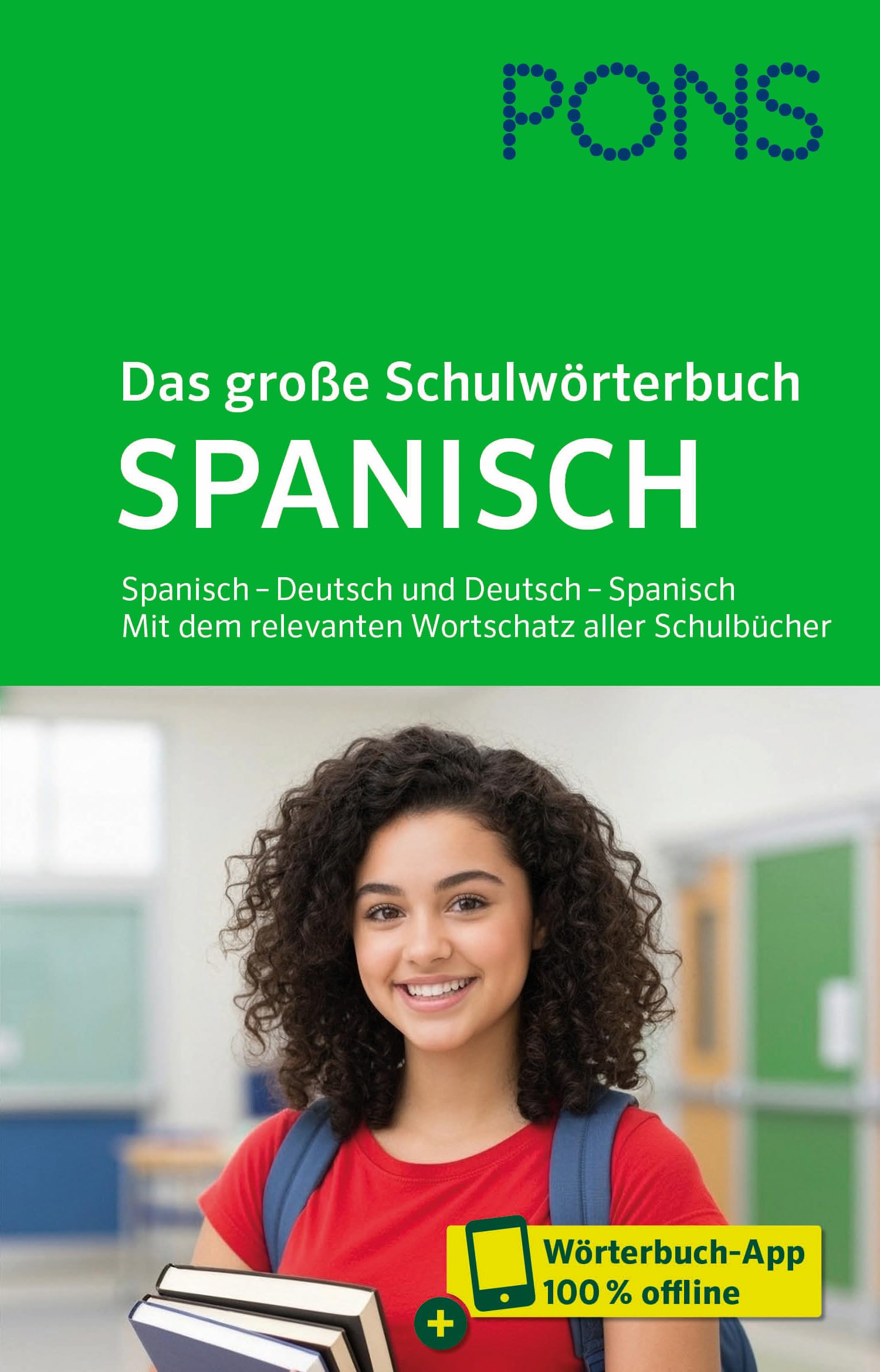 PONS Das große Schulwörterbuch Spanisch: Spanisch - Deutsch und Deutsch - Spanisch. Mit dem relevanten Wortschatz aller Schulbücher und mit Wörterbuch App